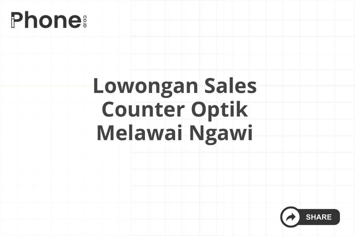 Lowongan Sales Counter Optik Melawai Ngawi