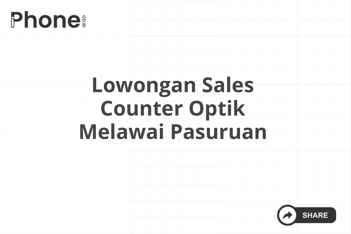 Lowongan Sales Counter Optik Melawai Pasuruan