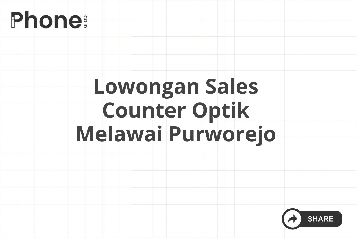 Lowongan Sales Counter Optik Melawai Purworejo