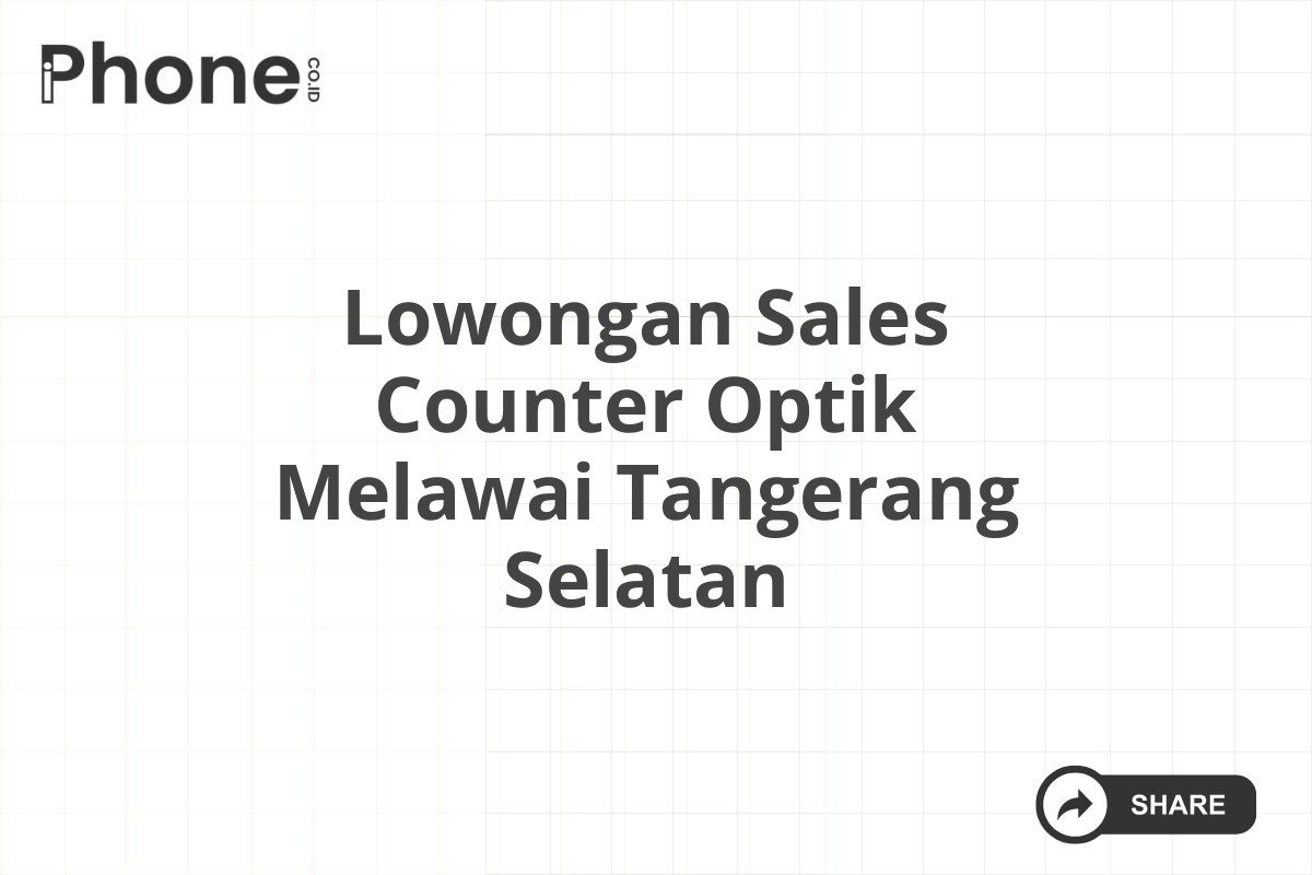 Lowongan Sales Counter Optik Melawai Tangerang Selatan