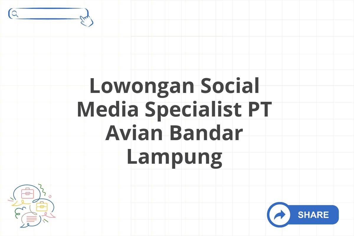 Lowongan Social Media Specialist PT Avian Bandar Lampung