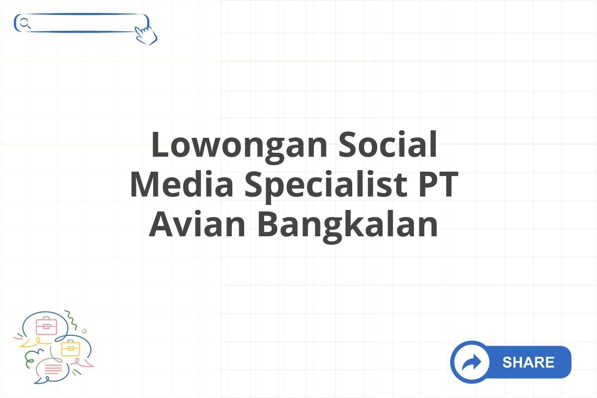 Lowongan Social Media Specialist PT Avian Bangkalan