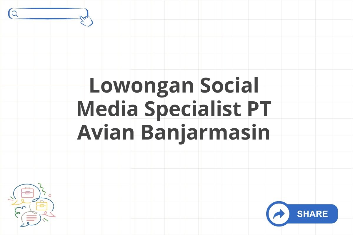 Lowongan Social Media Specialist PT Avian Banjarmasin