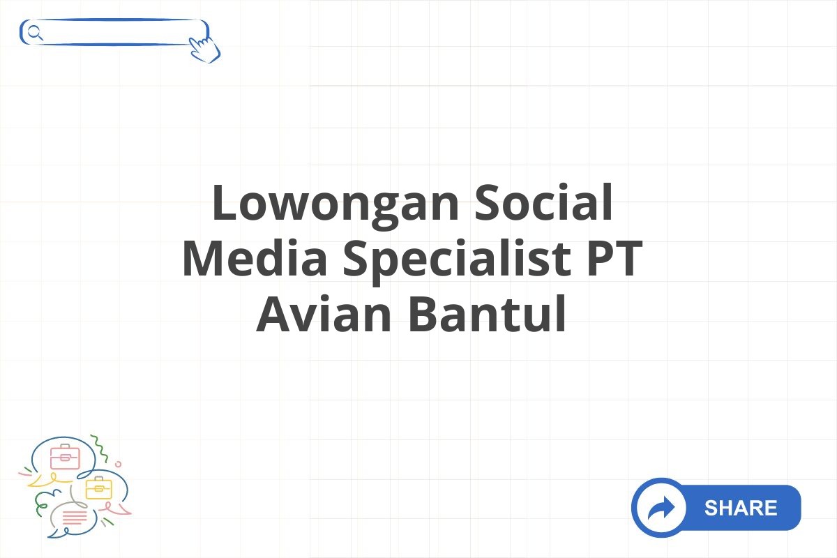 Lowongan Social Media Specialist PT Avian Bantul