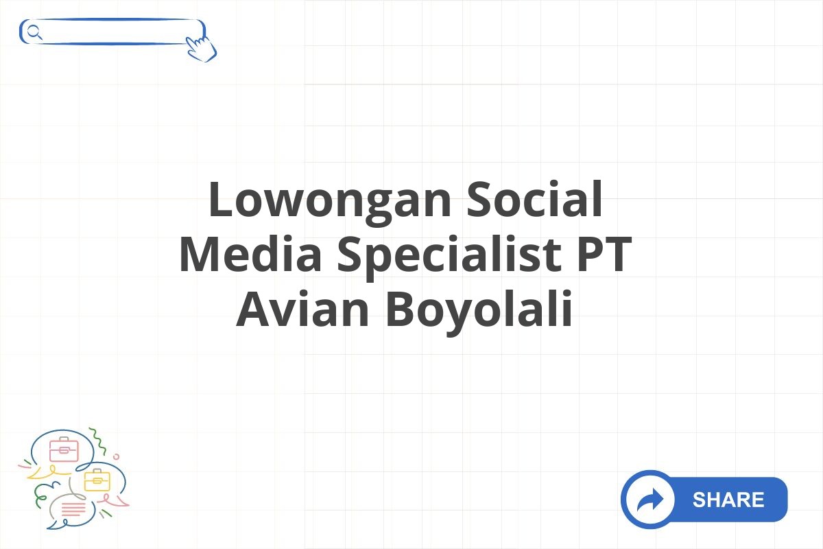 Lowongan Social Media Specialist PT Avian Boyolali