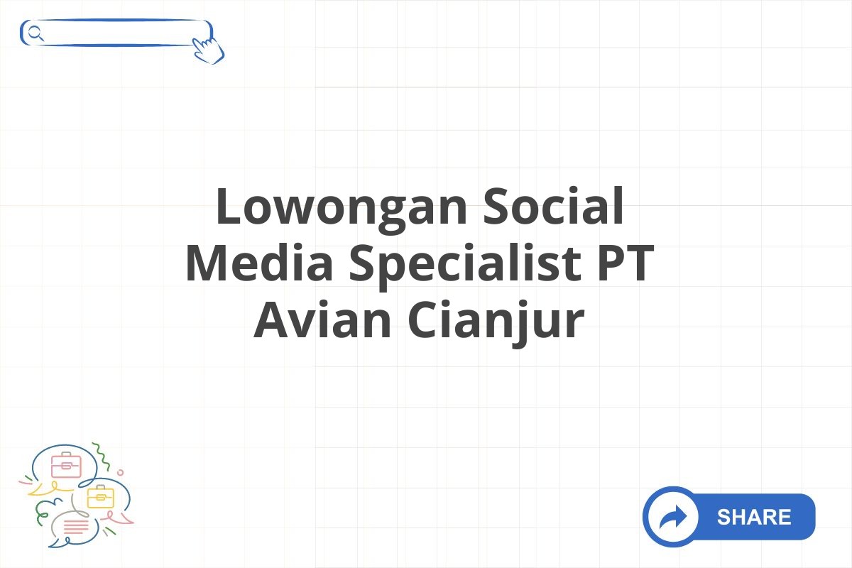 Lowongan Social Media Specialist PT Avian Cianjur