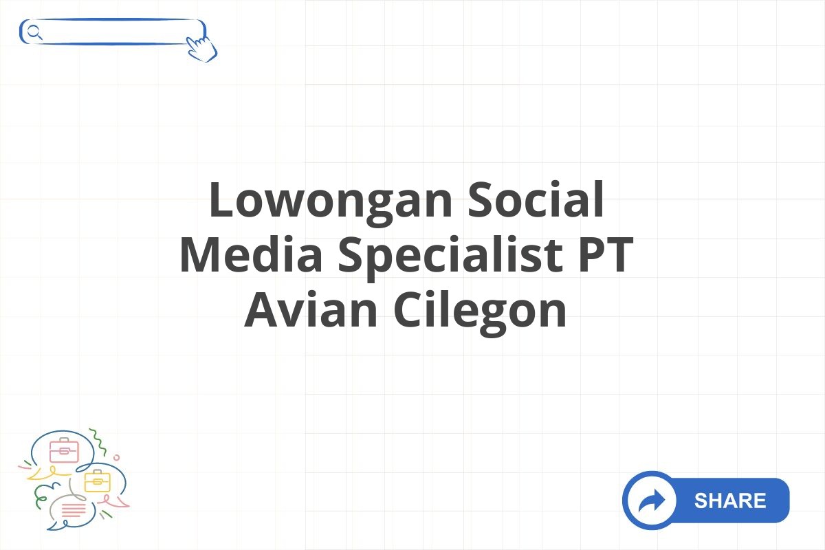 Lowongan Social Media Specialist PT Avian Cilegon