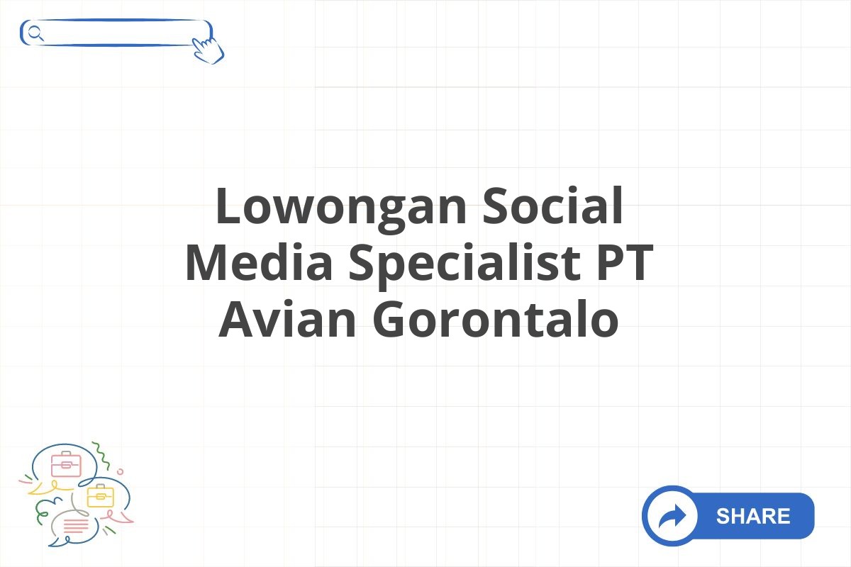 Lowongan Social Media Specialist PT Avian Gorontalo