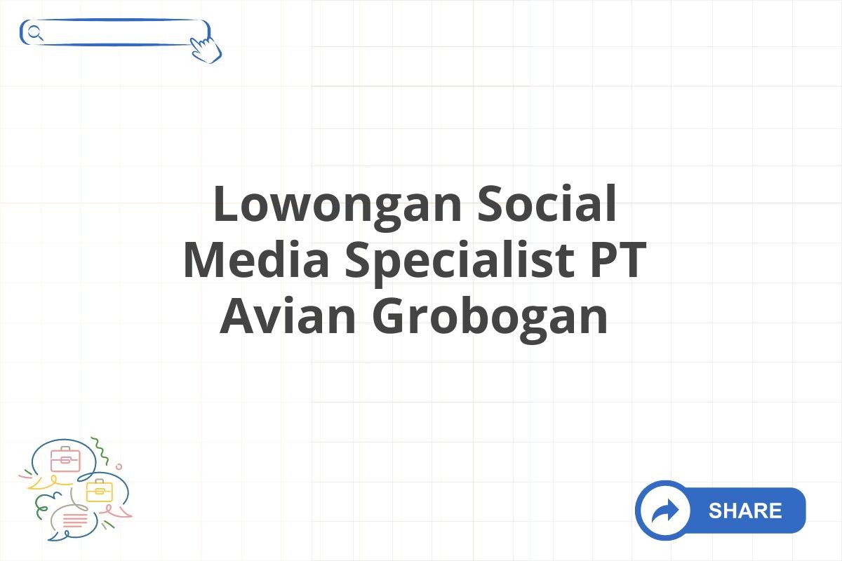 Lowongan Social Media Specialist PT Avian Grobogan