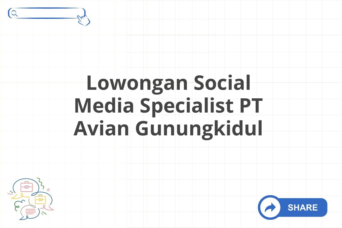 Lowongan Social Media Specialist PT Avian Gunungkidul