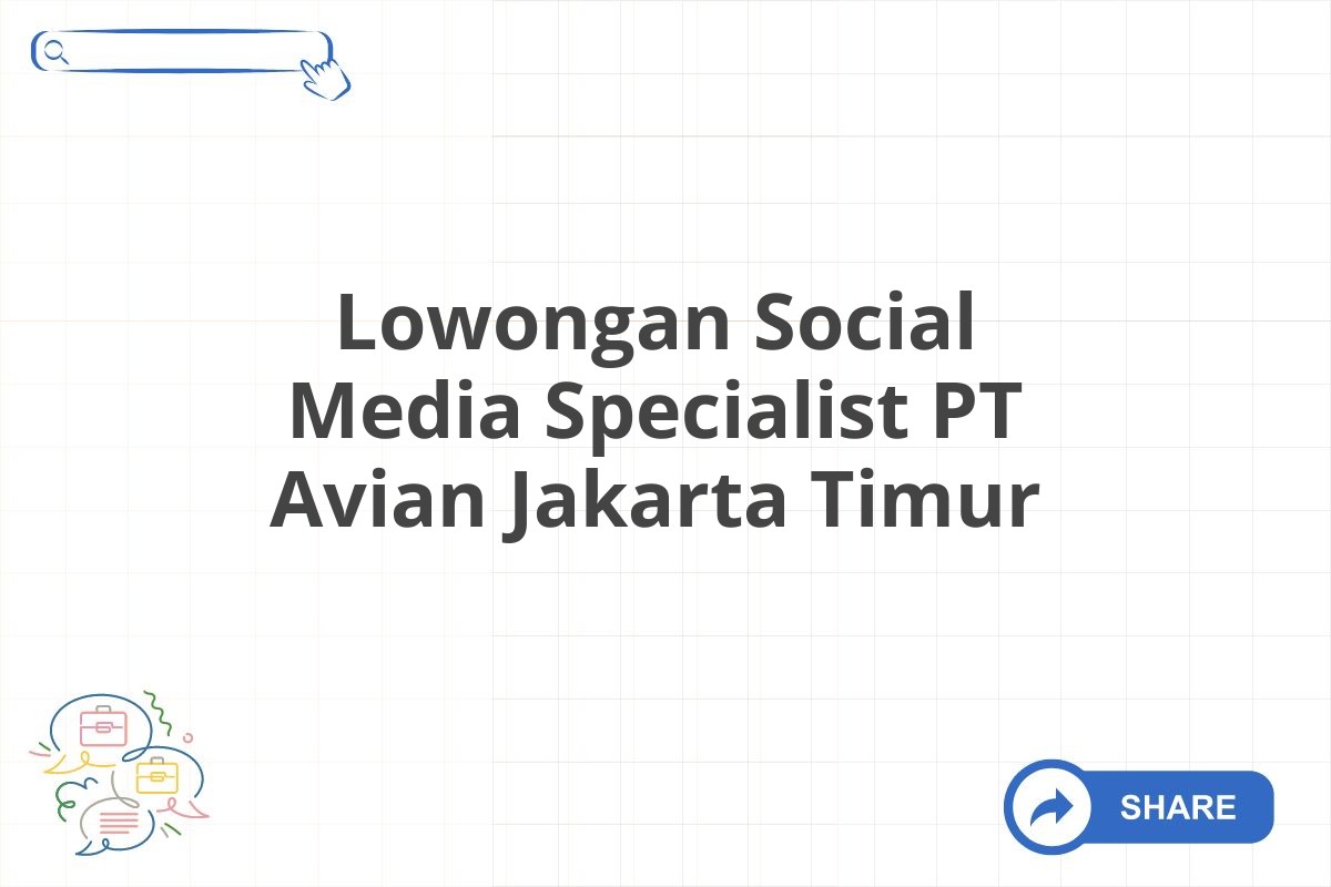 Lowongan Social Media Specialist PT Avian Jakarta Timur