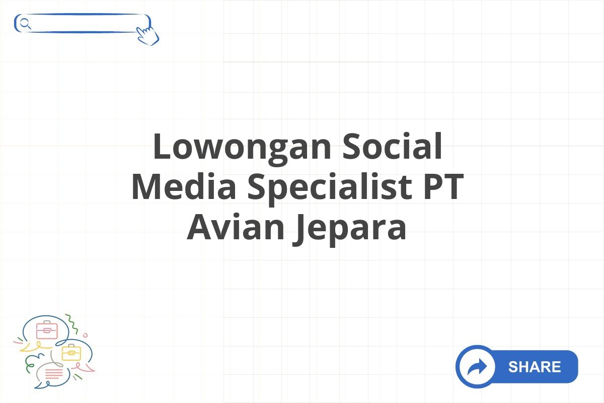 Lowongan Social Media Specialist PT Avian Jepara