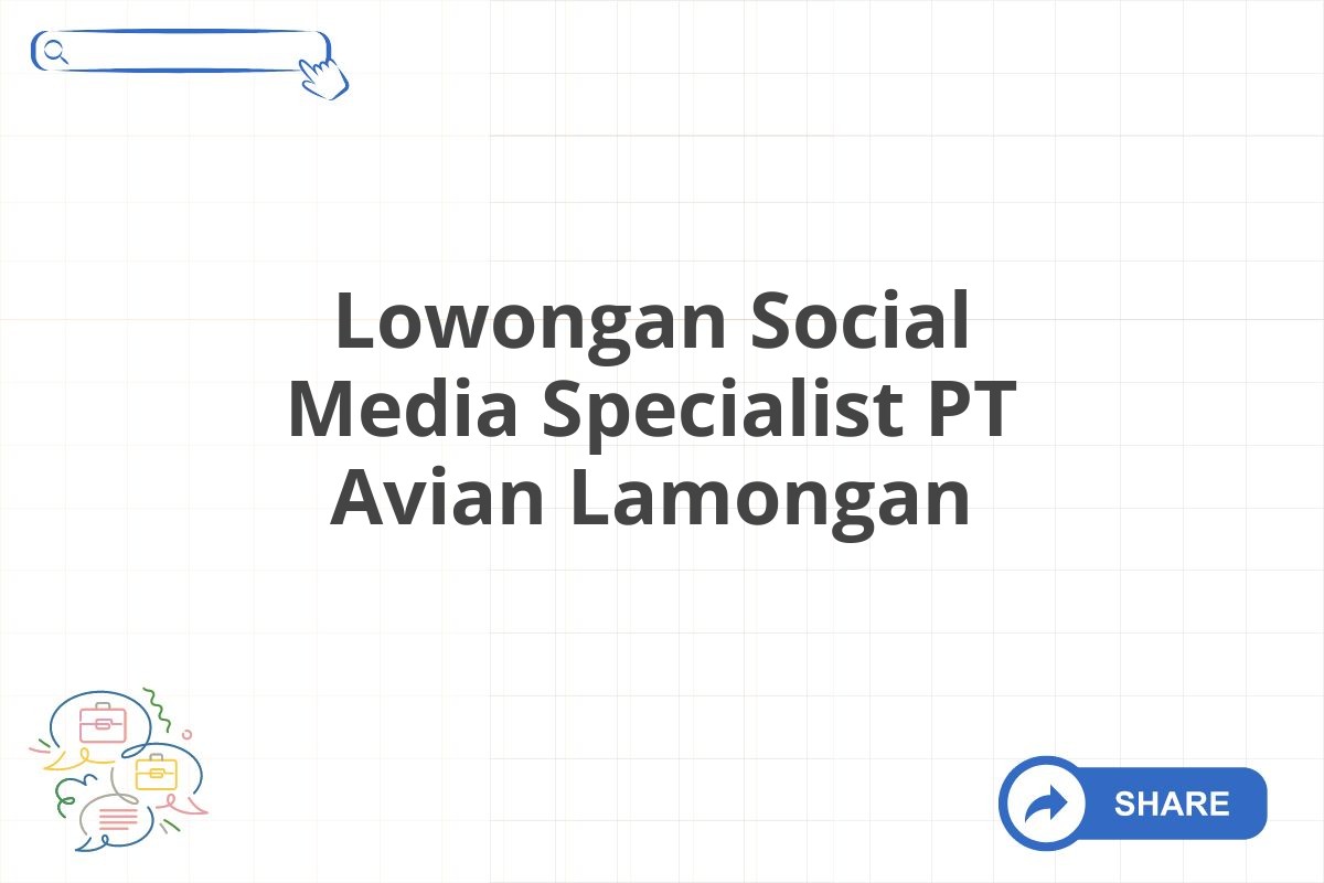 Lowongan Social Media Specialist PT Avian Lamongan