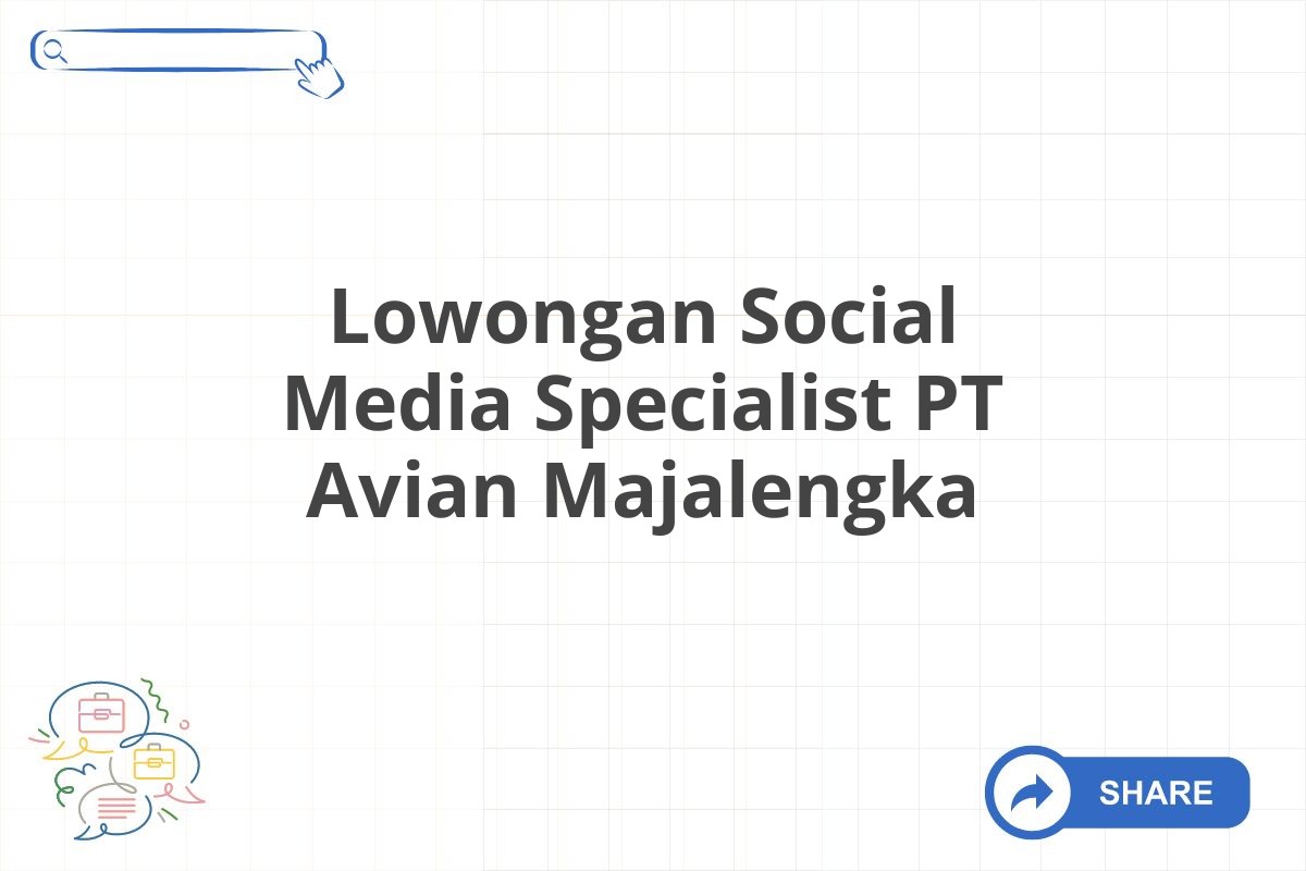 Lowongan Social Media Specialist PT Avian Majalengka