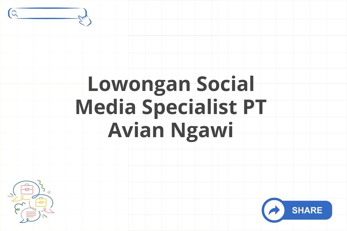 Lowongan Social Media Specialist PT Avian Ngawi