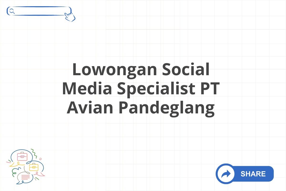 Lowongan Social Media Specialist PT Avian Pandeglang