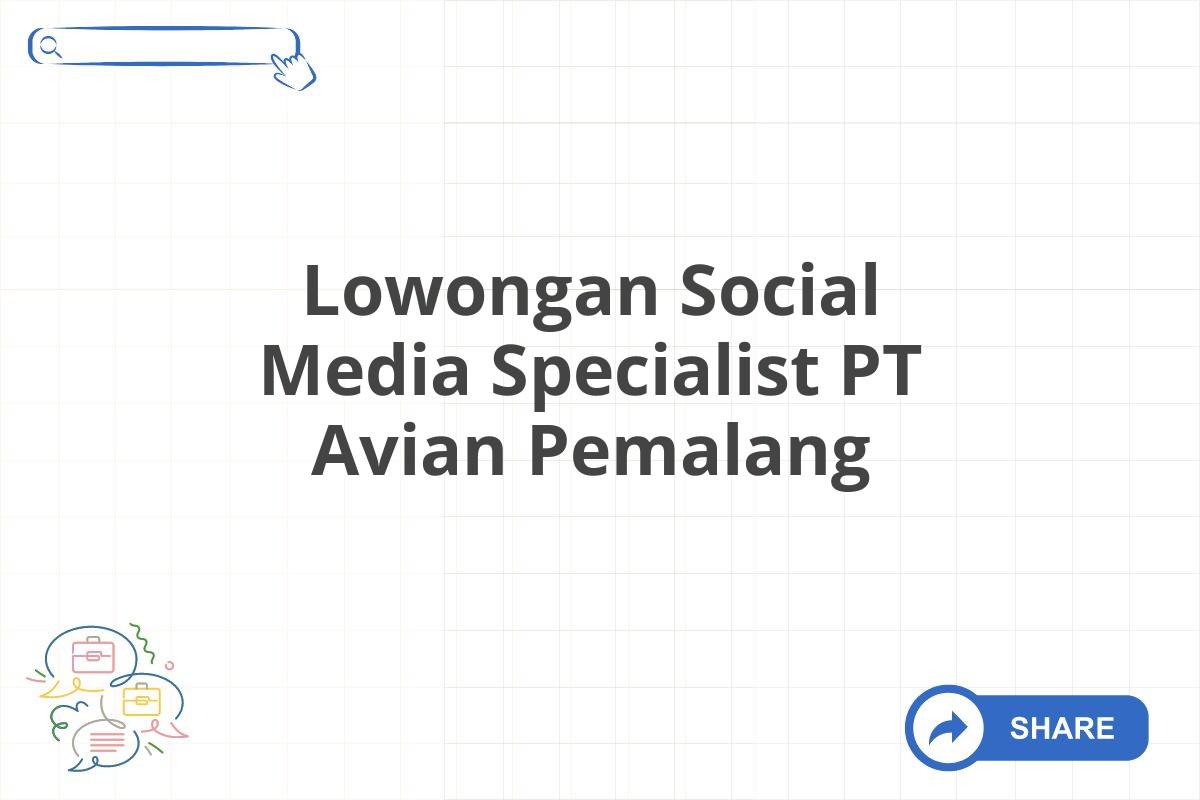 Lowongan Social Media Specialist PT Avian Pemalang