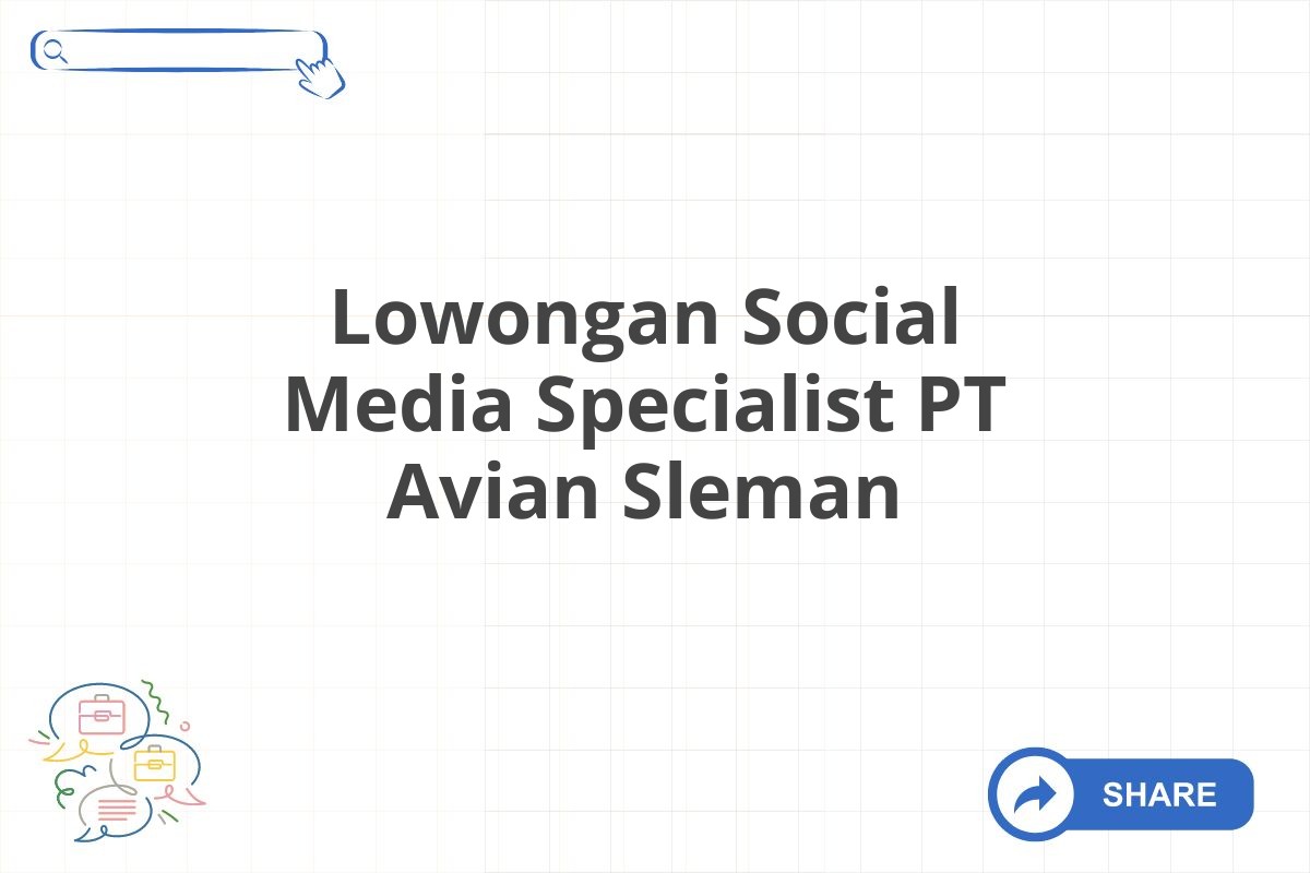 Lowongan Social Media Specialist PT Avian Sleman