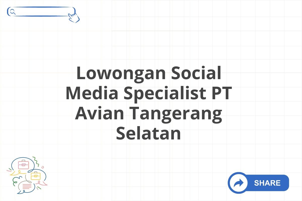 Lowongan Social Media Specialist PT Avian Tangerang Selatan