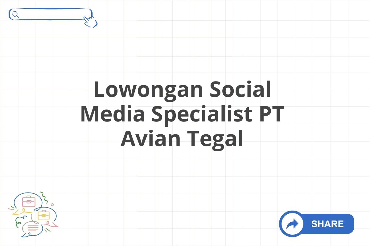 Lowongan Social Media Specialist PT Avian Tegal