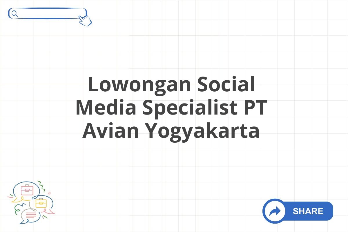 Lowongan Social Media Specialist PT Avian Yogyakarta