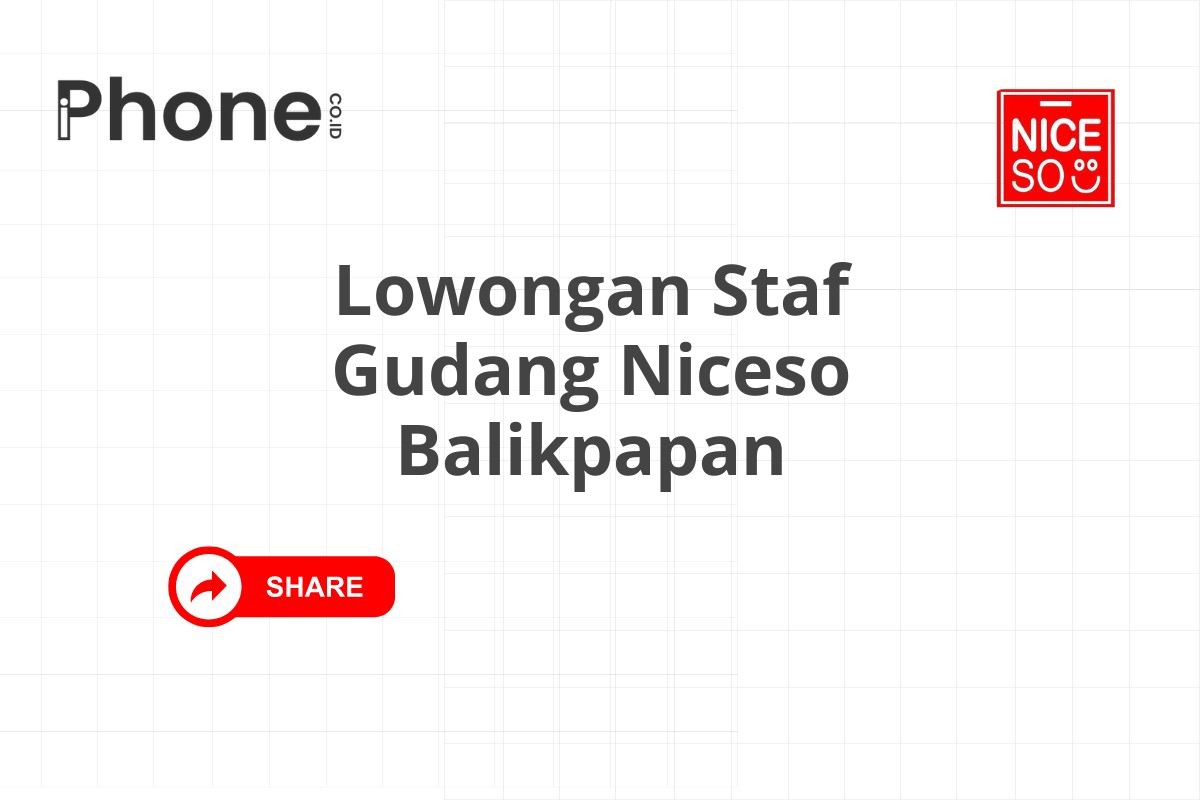 Lowongan Staf Gudang Niceso Balikpapan