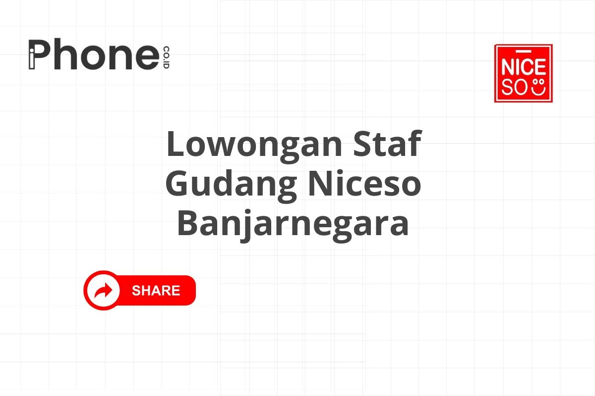 Lowongan Staf Gudang Niceso Banjarnegara