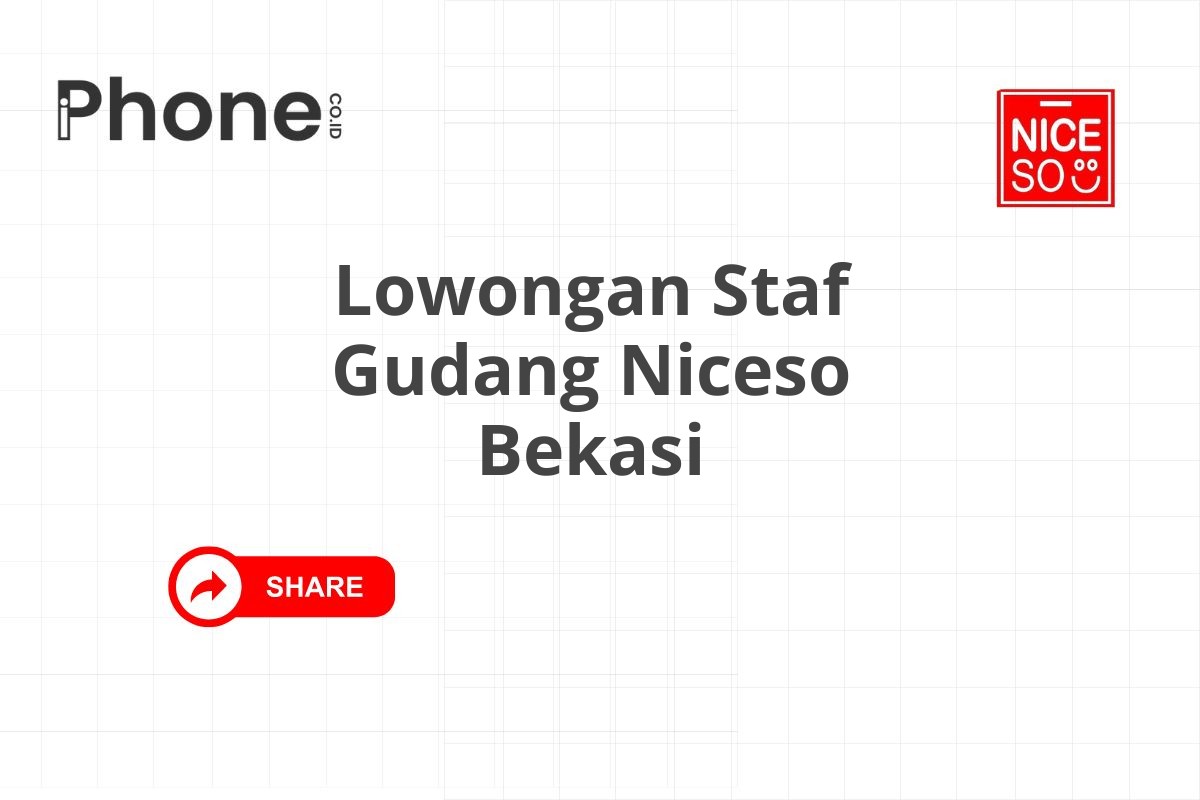 Lowongan Staf Gudang Niceso Bekasi