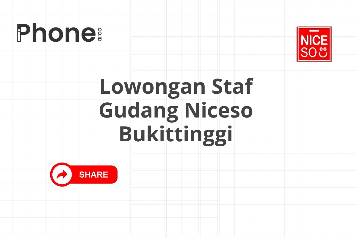 Lowongan Staf Gudang Niceso Bukittinggi