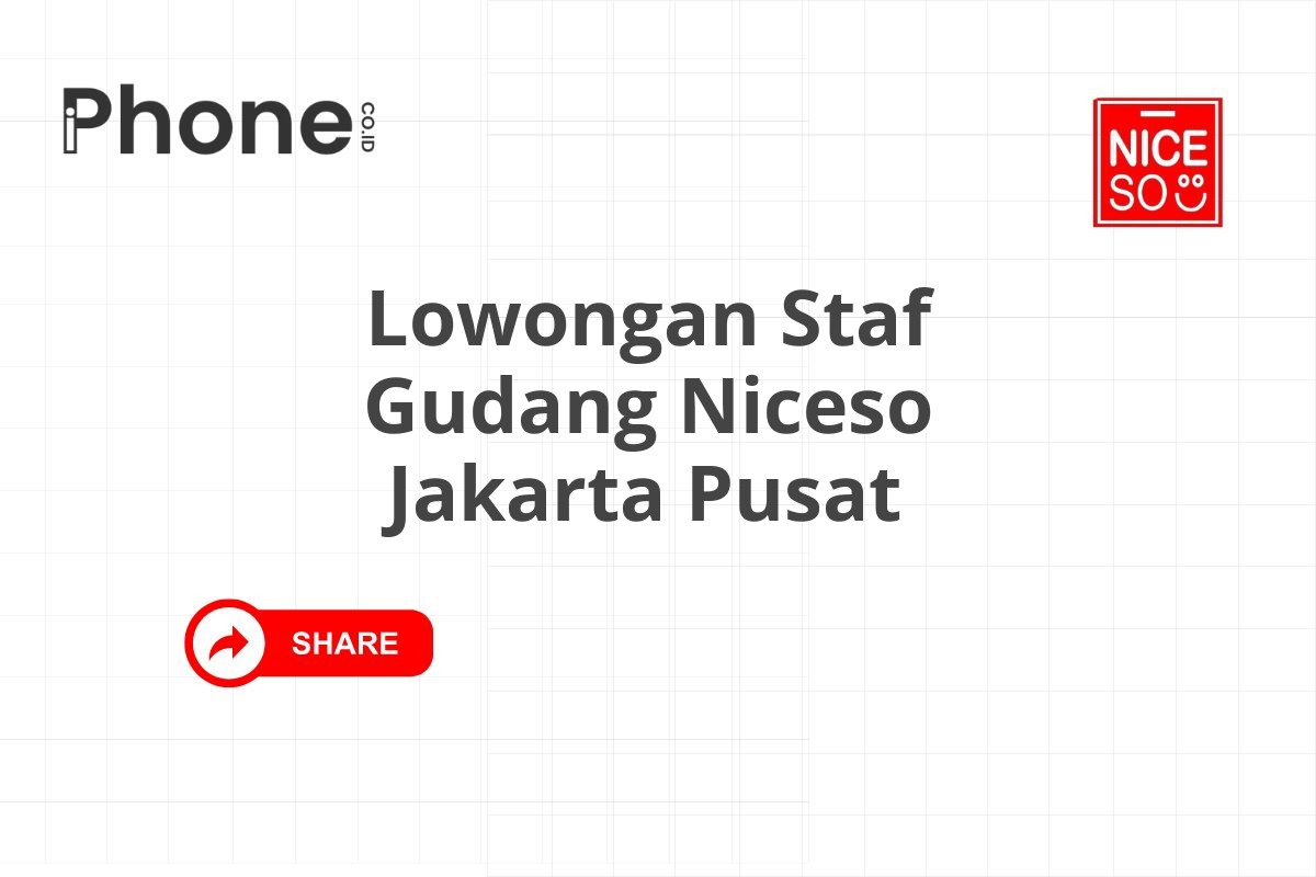 Lowongan Staf Gudang Niceso Jakarta Pusat