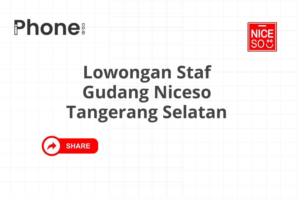 Lowongan Staf Gudang Niceso Tangerang Selatan