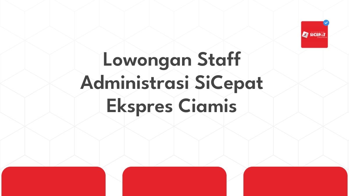 Lowongan Staff Administrasi SiCepat Ekspres Ciamis