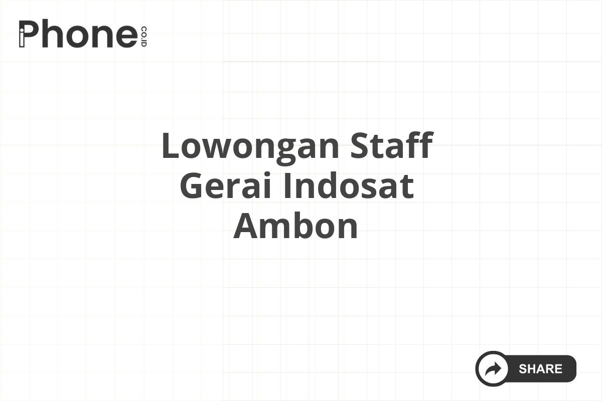 Lowongan Staff Gerai Indosat Ambon