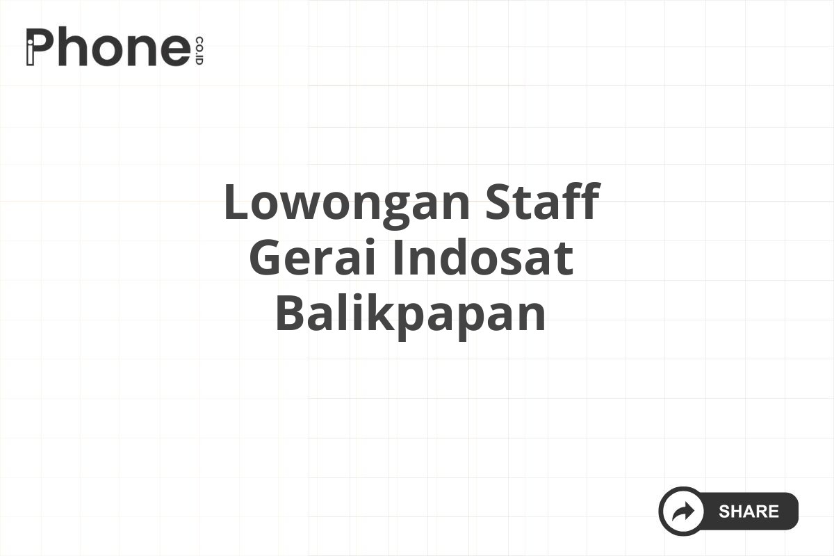 Lowongan Staff Gerai Indosat Balikpapan