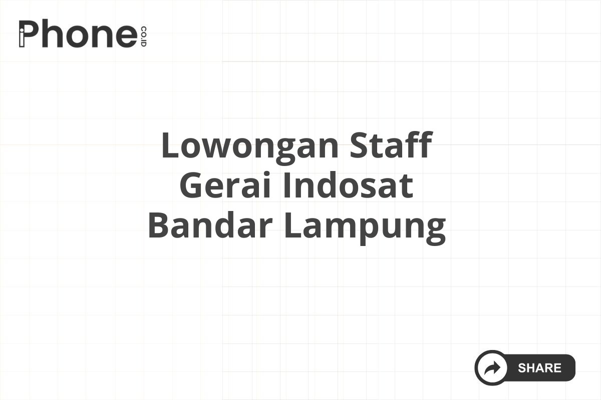 Lowongan Staff Gerai Indosat Bandar Lampung