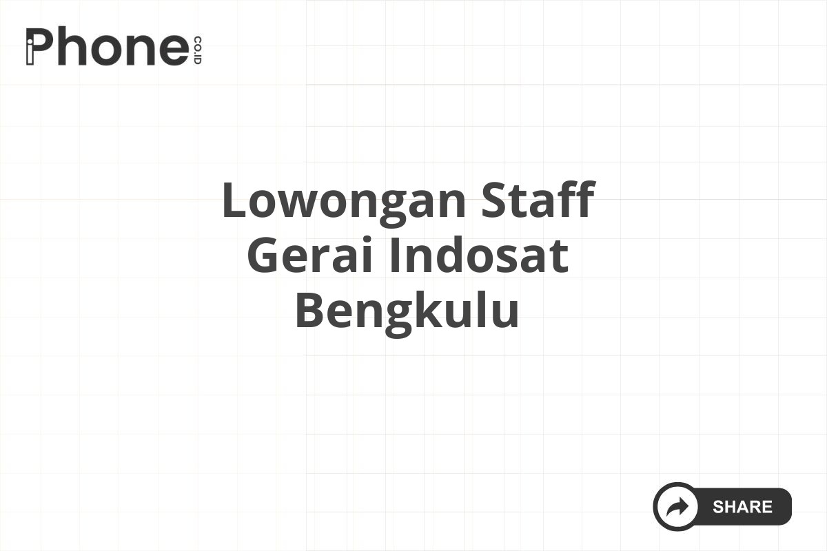 Lowongan Staff Gerai Indosat Bengkulu