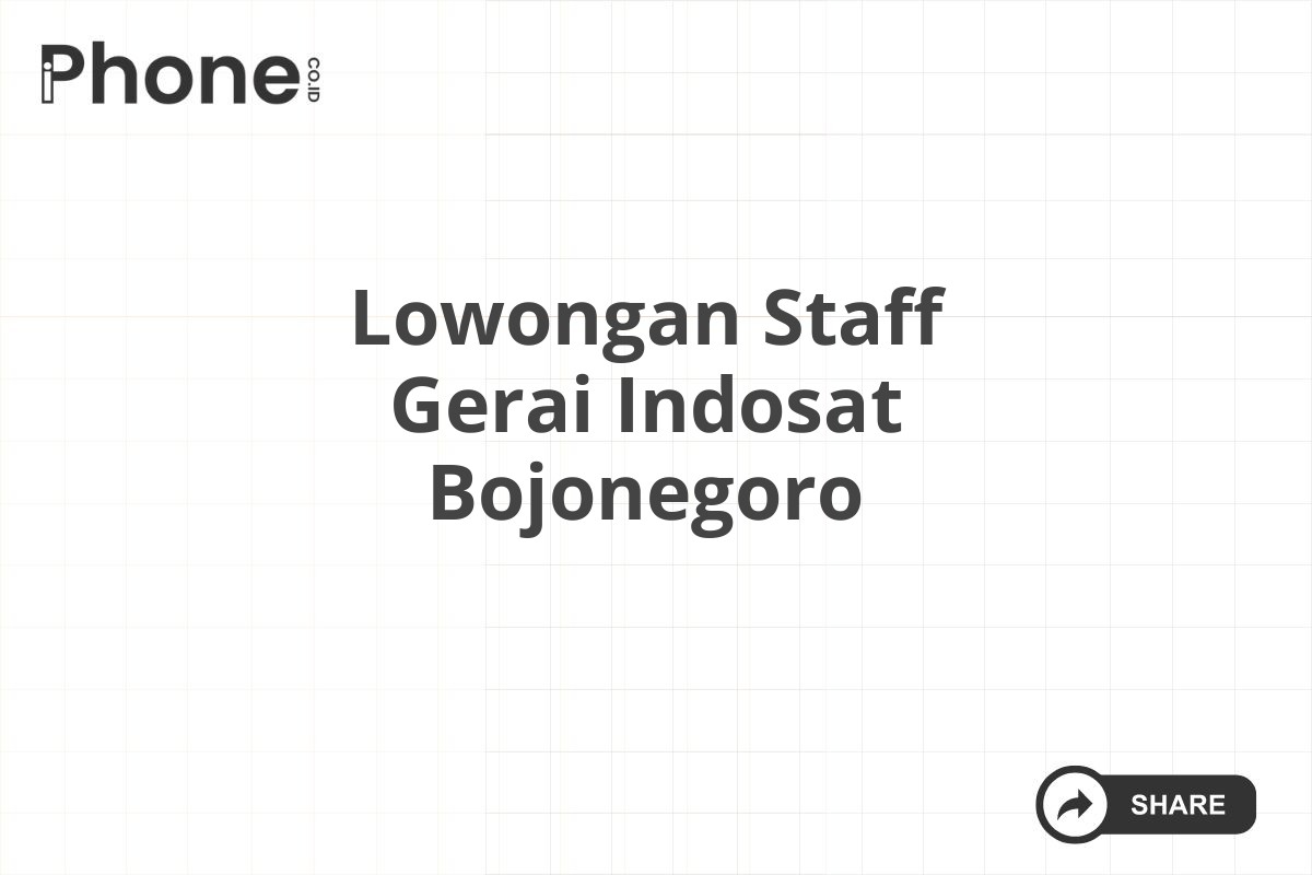 Lowongan Staff Gerai Indosat Bojonegoro