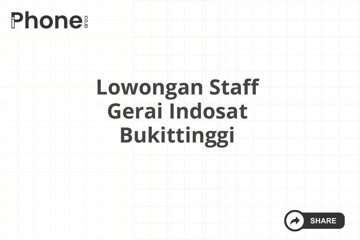 Lowongan Staff Gerai Indosat Bukittinggi