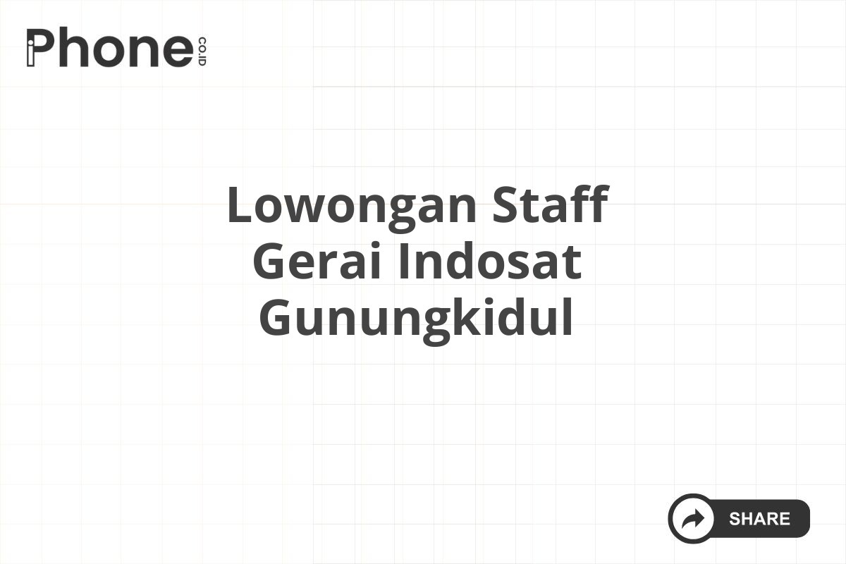 Lowongan Staff Gerai Indosat Gunungkidul