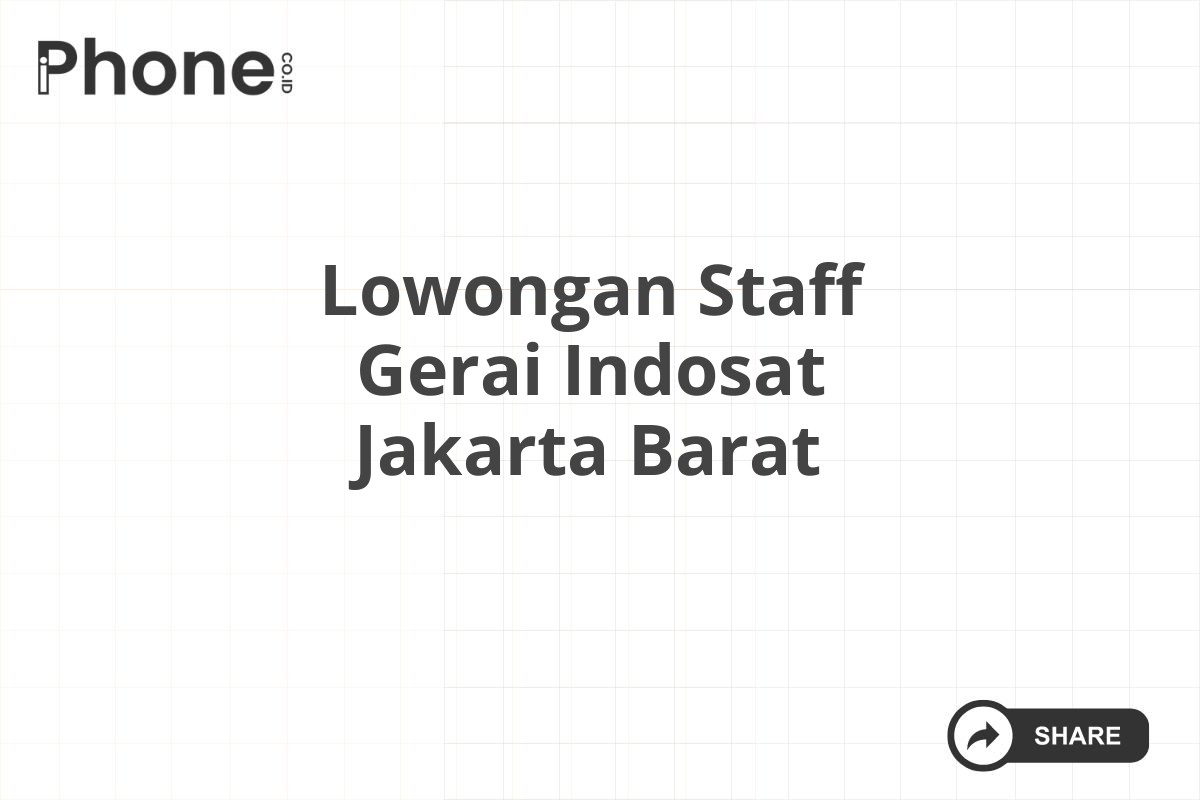 Lowongan Staff Gerai Indosat Jakarta Barat