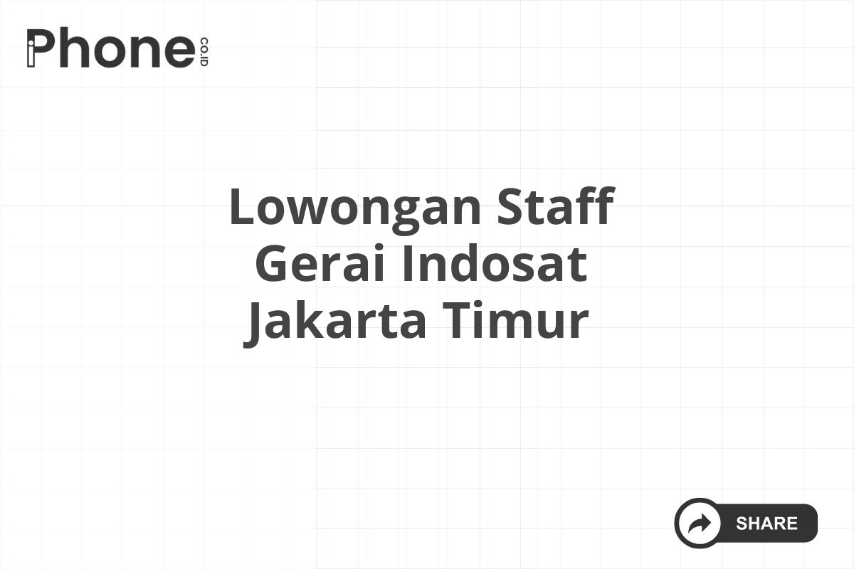 Lowongan Staff Gerai Indosat Jakarta Timur