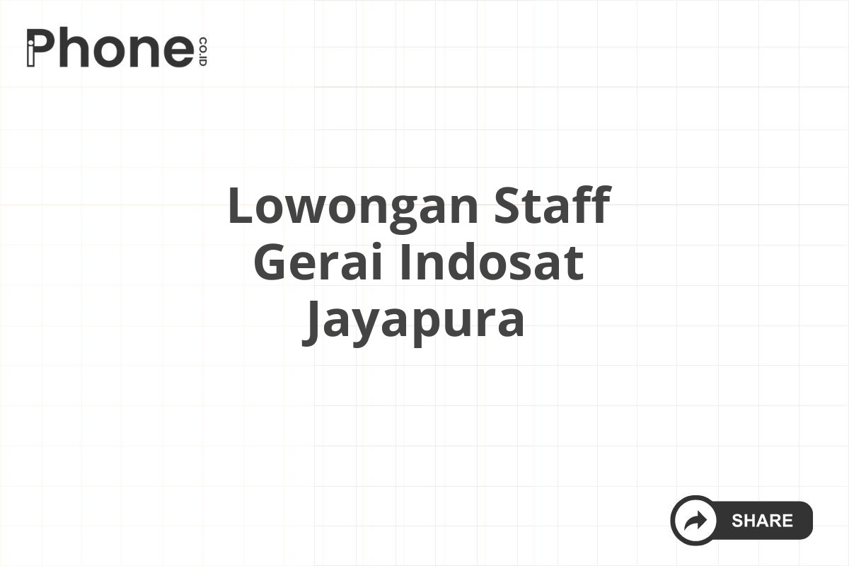 Lowongan Staff Gerai Indosat Jayapura