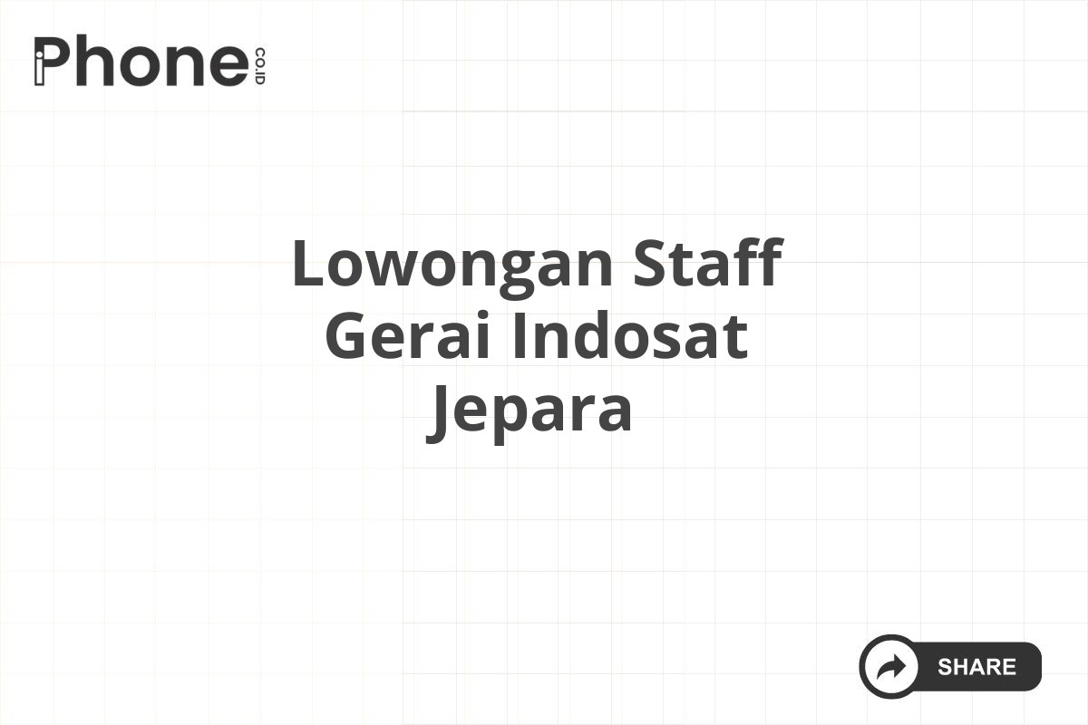 Lowongan Staff Gerai Indosat Jepara