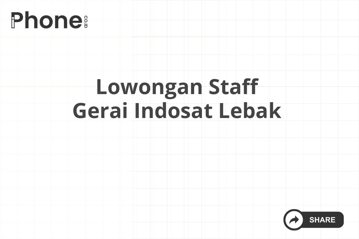 Lowongan Staff Gerai Indosat Lebak