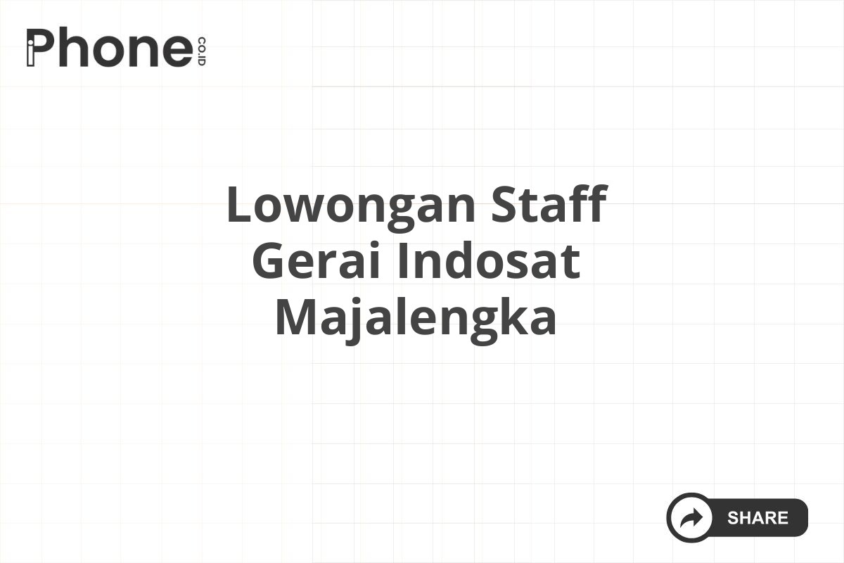 Lowongan Staff Gerai Indosat Majalengka