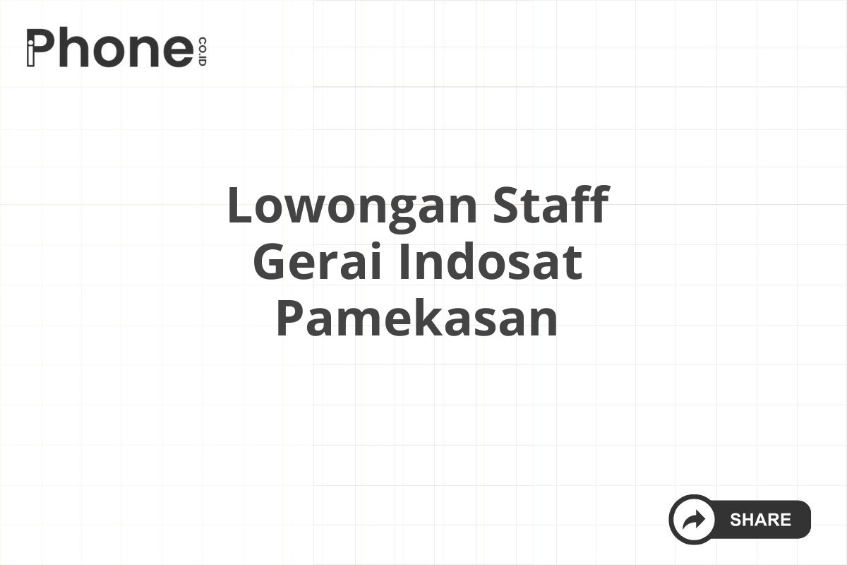 Lowongan Staff Gerai Indosat Pamekasan