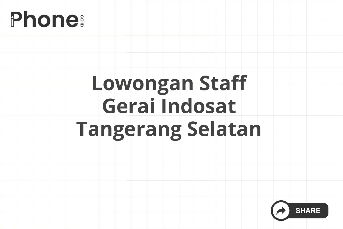 Lowongan Staff Gerai Indosat Tangerang Selatan