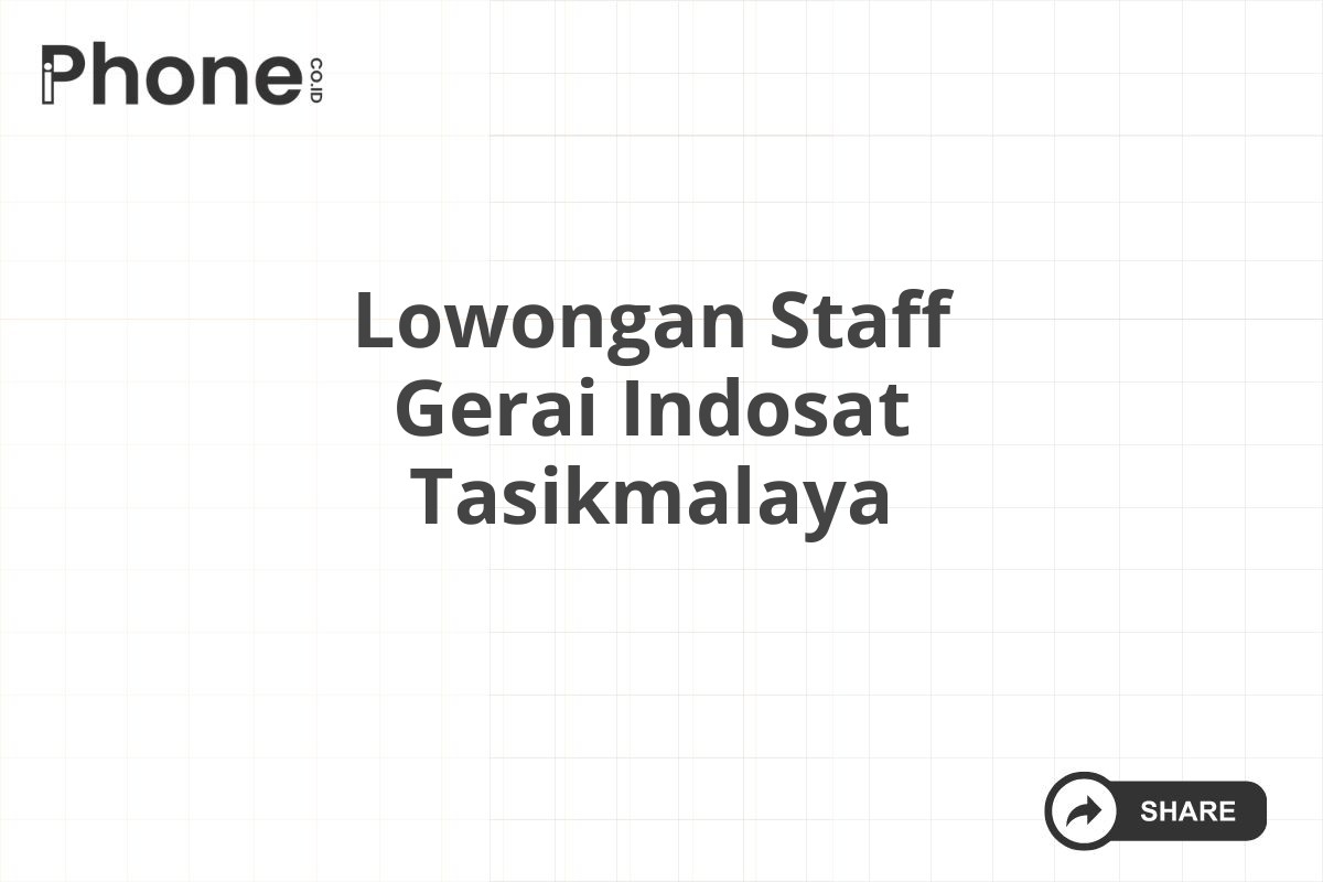 Lowongan Staff Gerai Indosat Tasikmalaya