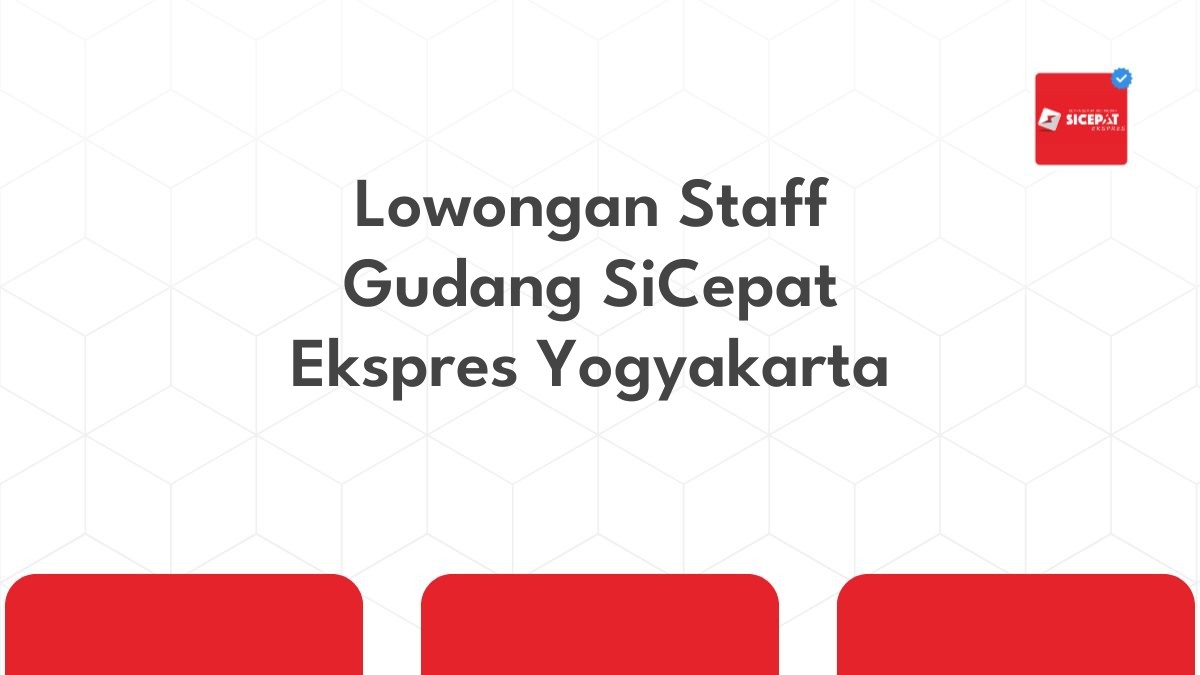 Lowongan Staff Gudang SiCepat Ekspres Yogyakarta