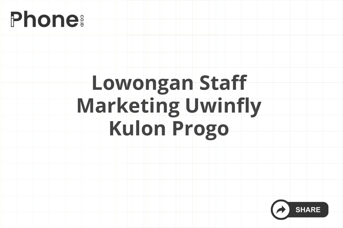 Lowongan Staff Marketing Uwinfly Kulon Progo